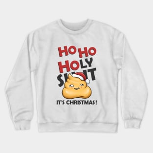 Ho Ho Holy Shit Its Christmas Cute Poop Crewneck Sweatshirt